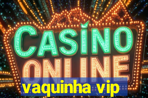 vaquinha vip